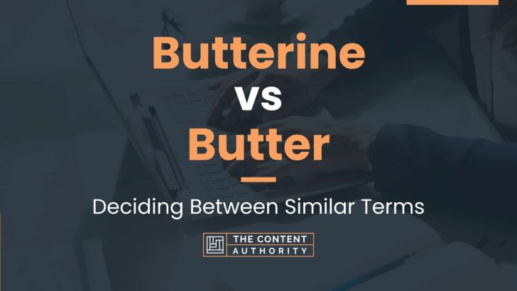 Butterine vs Butter: Deciding Between Similar Terms