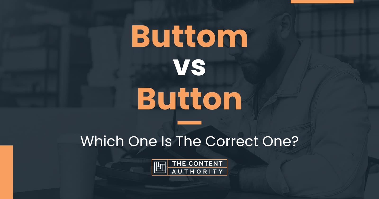 Buttom vs Button Which One Is The Correct One?