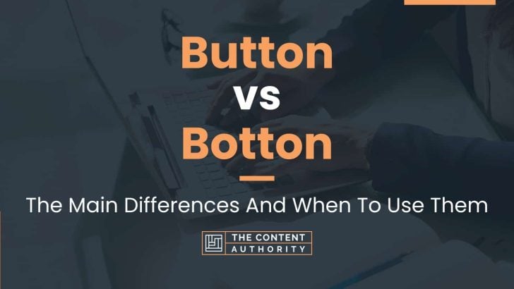 Button vs Botton: The Main Differences And When To Use Them