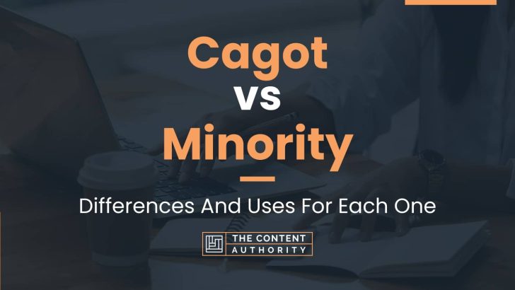Cagot vs Minority: Differences And Uses For Each One