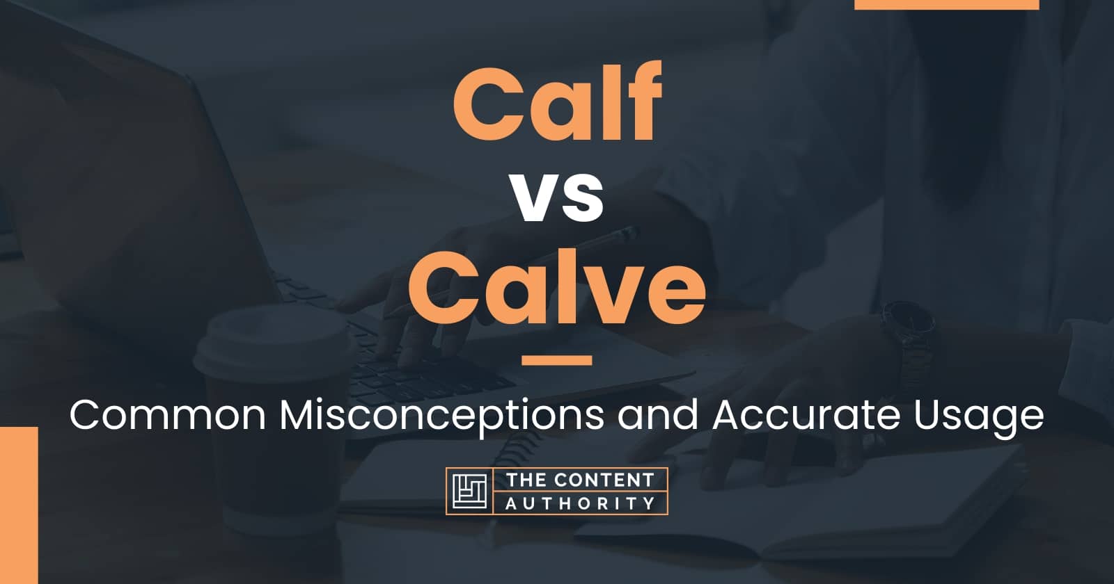 Calf vs Calve: Common Misconceptions and Accurate Usage