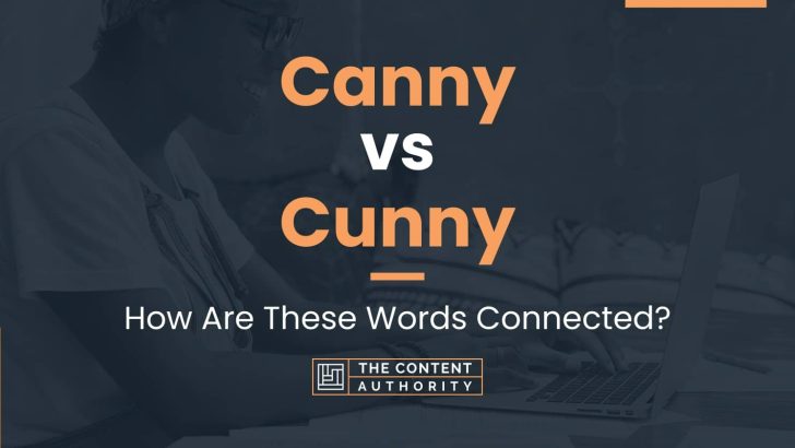 Canny vs Cunny: How Are These Words Connected?