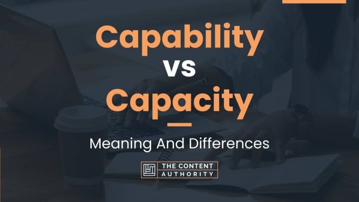 Capability vs Capacity: Meaning And Differences