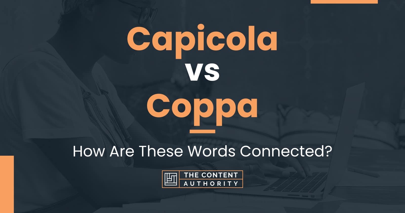 Capicola vs Coppa How Are These Words Connected?