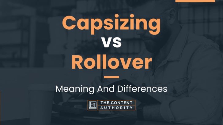 Capsizing vs Rollover: Meaning And Differences