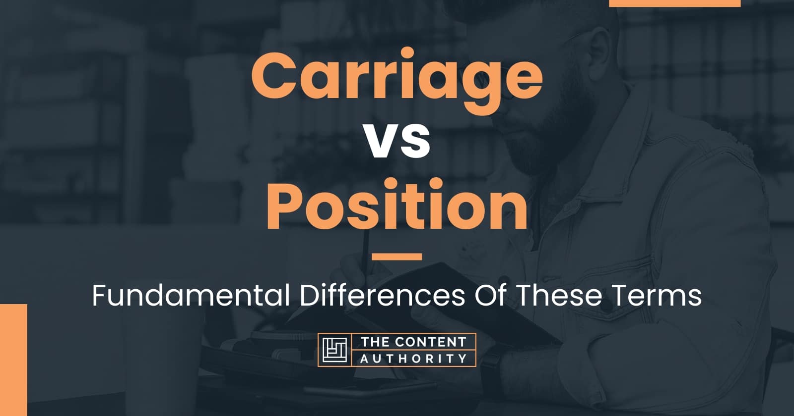 Carriage vs Position: Fundamental Differences Of These Terms