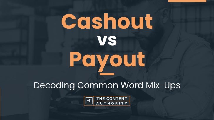 Cashout vs Payout: Decoding Common Word Mix-Ups