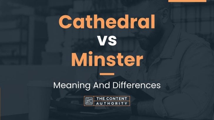 Cathedral vs Minster: Meaning And Differences