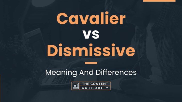 cavalier-vs-dismissive-meaning-and-differences