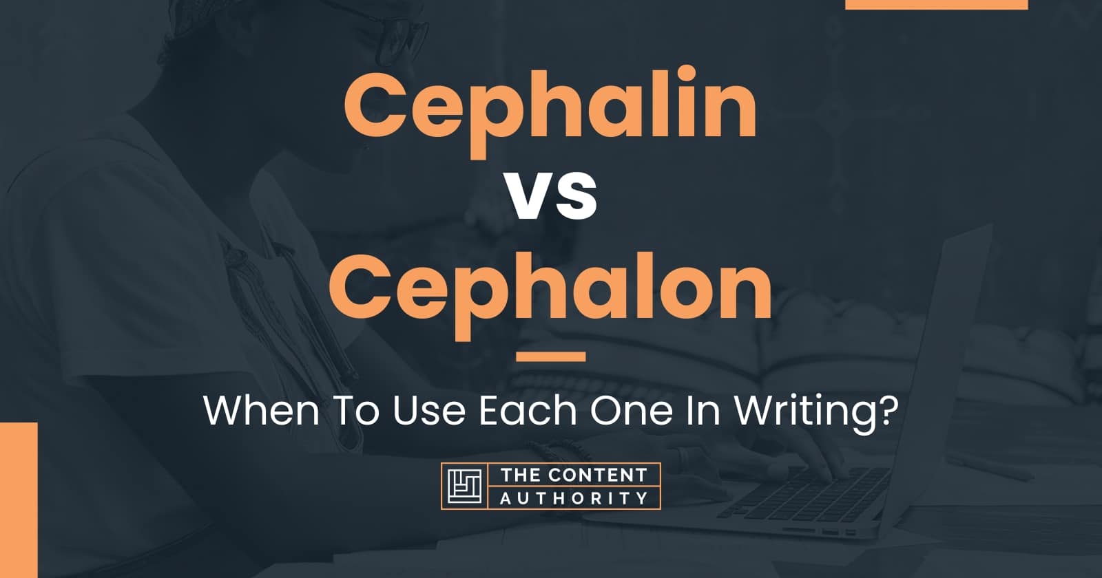 Cephalin vs Cephalon: When To Use Each One In Writing?