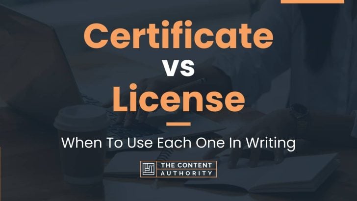 Certificate vs License: When To Use Each One In Writing