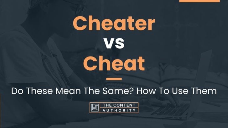 Cheater vs Cheat: Do These Mean The Same? How To Use Them