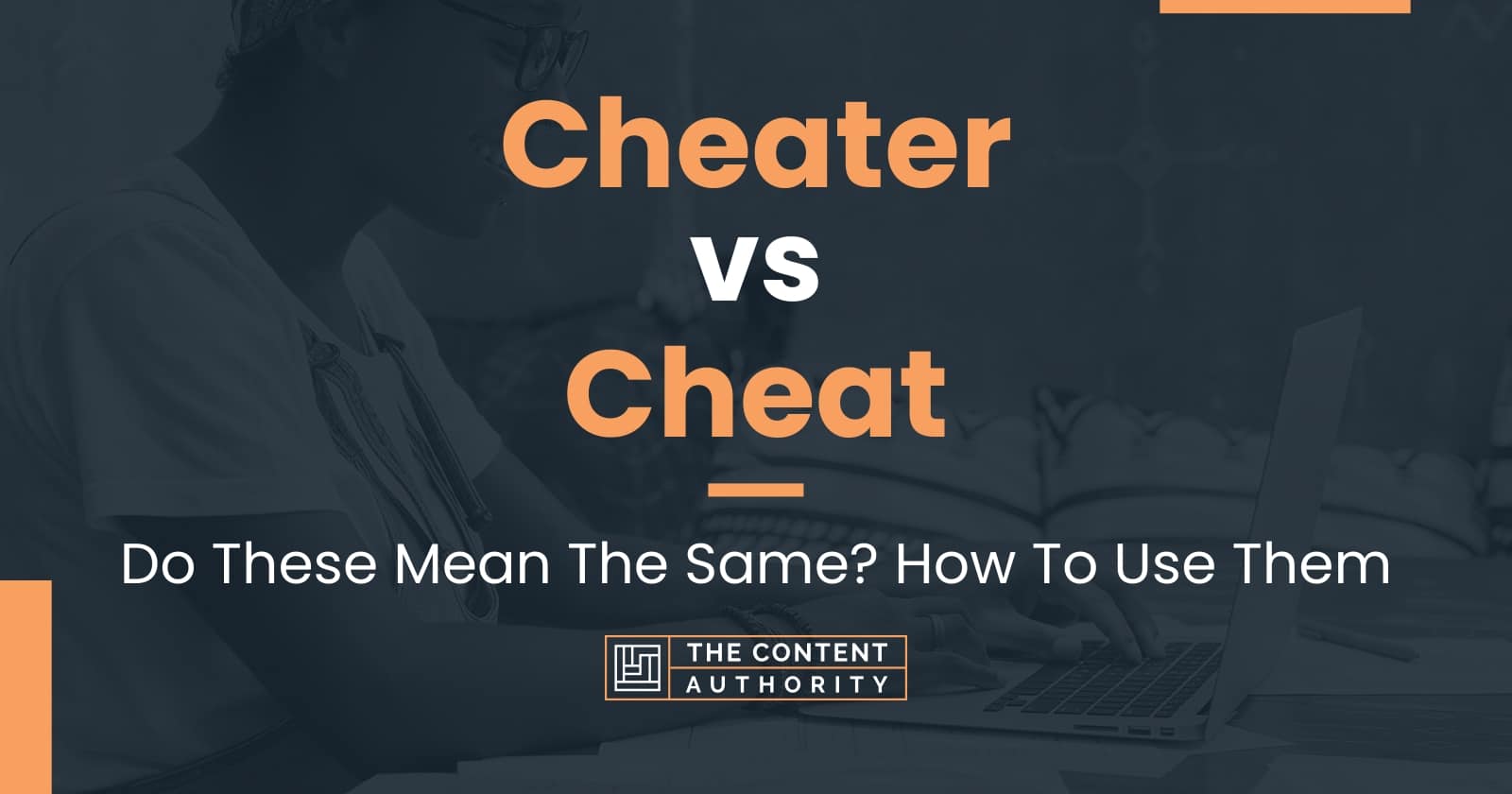 Cheater vs Cheat Do These Mean The Same? How To Use Them
