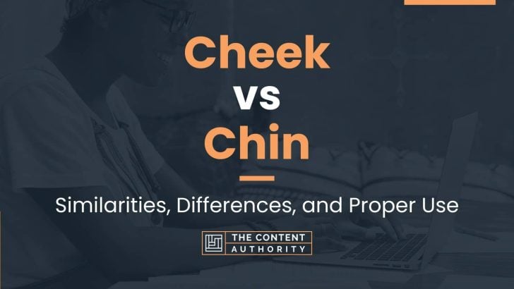 Cheek vs Chin: Similarities, Differences, and Proper Use