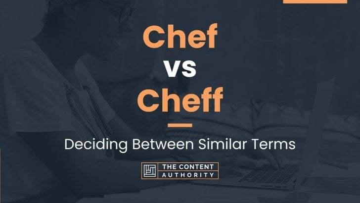 Chef vs Cheff: Deciding Between Similar Terms