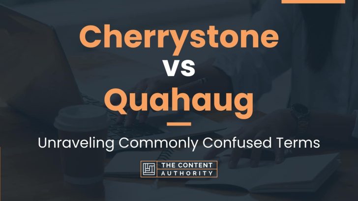Cherrystone vs Quahaug: Unraveling Commonly Confused Terms