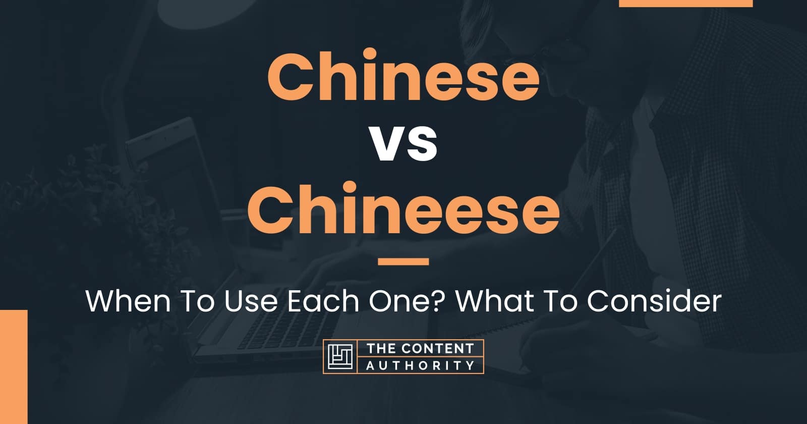 Chinese vs Chineese: When To Use Each One? What To Consider