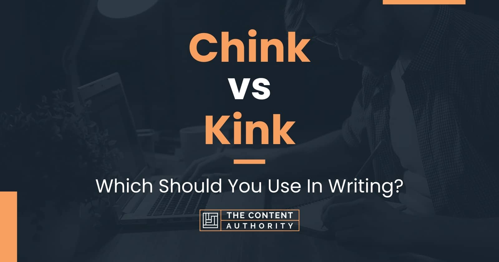 Chink vs Kink: Which Should You Use In Writing?