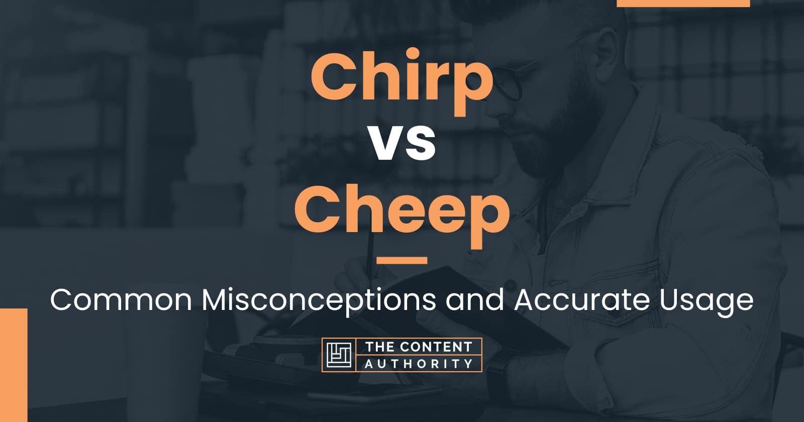 Chirp vs Cheep: Common Misconceptions and Accurate Usage