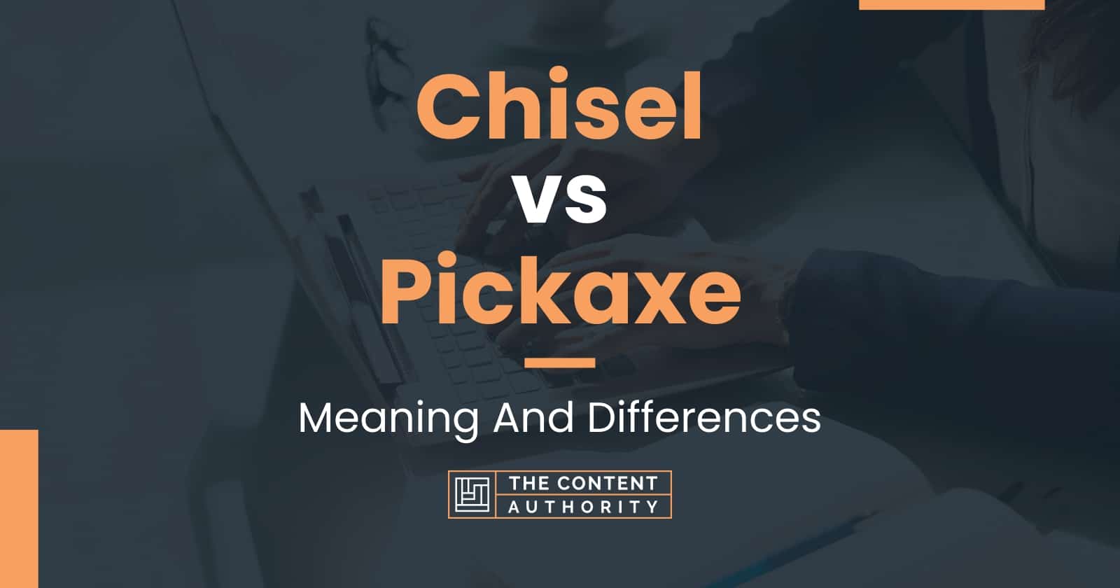 Chisel vs Pickaxe Meaning And Differences