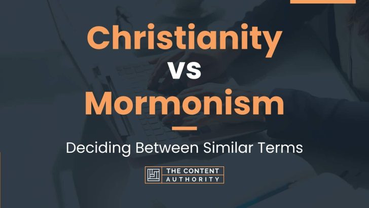 Christianity vs Mormonism: Deciding Between Similar Terms
