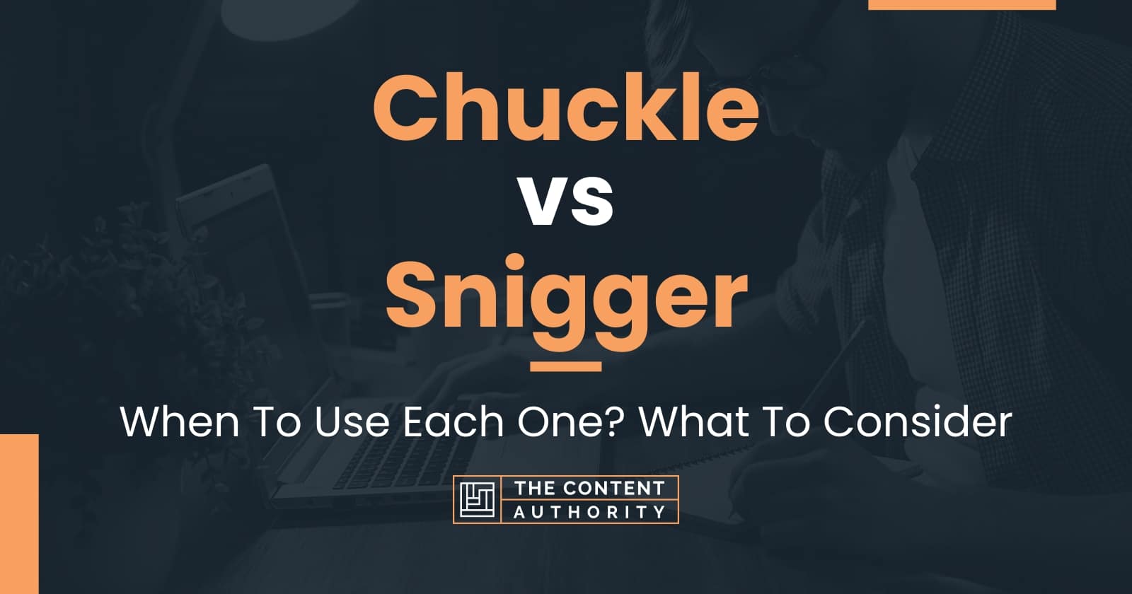 Chuckle vs Snigger: When To Use Each One? What To Consider