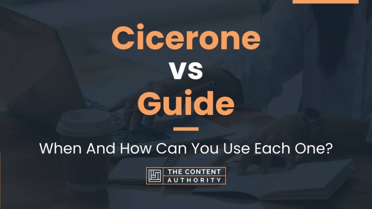 Cicerone vs Guide: When And How Can You Use Each One?