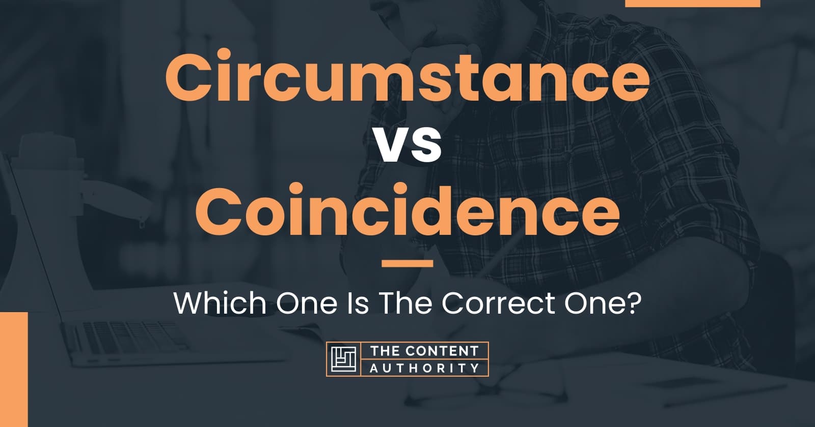 Circumstance vs Coincidence: Which One Is The Correct One?