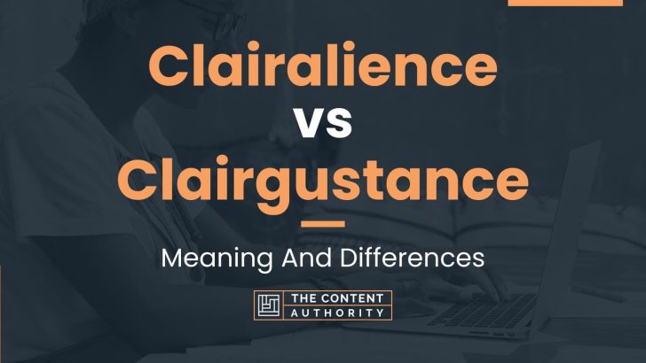 Clairalience vs Clairgustance: Meaning And Differences