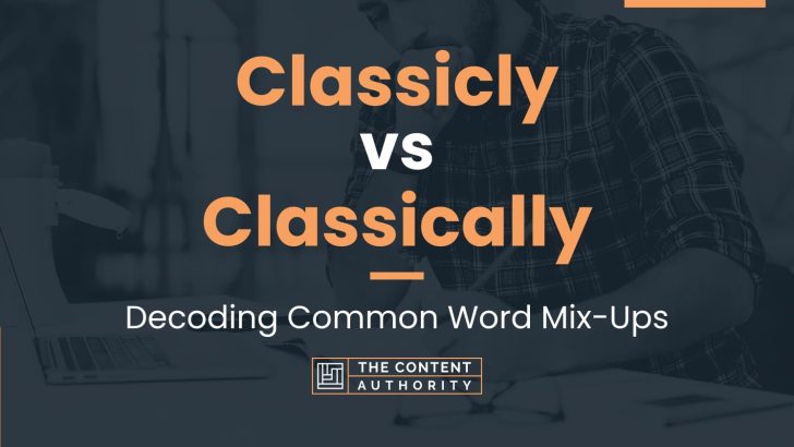 Classicly vs Classically: Decoding Common Word Mix-Ups