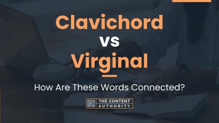 Clavichord vs Virginal: How Are These Words Connected?