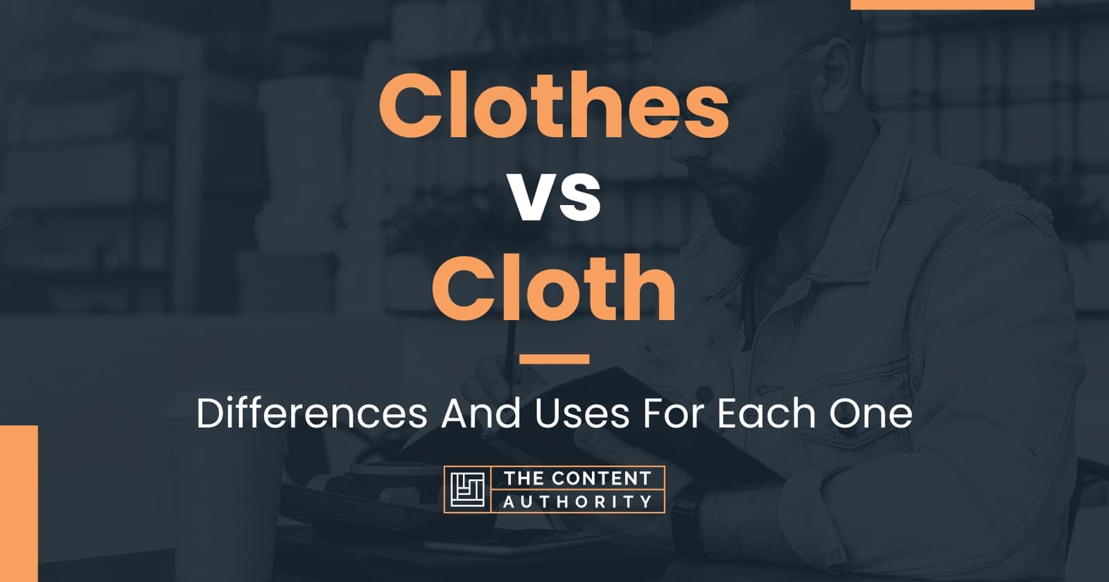 Clothes vs Cloth: Differences And Uses For Each One