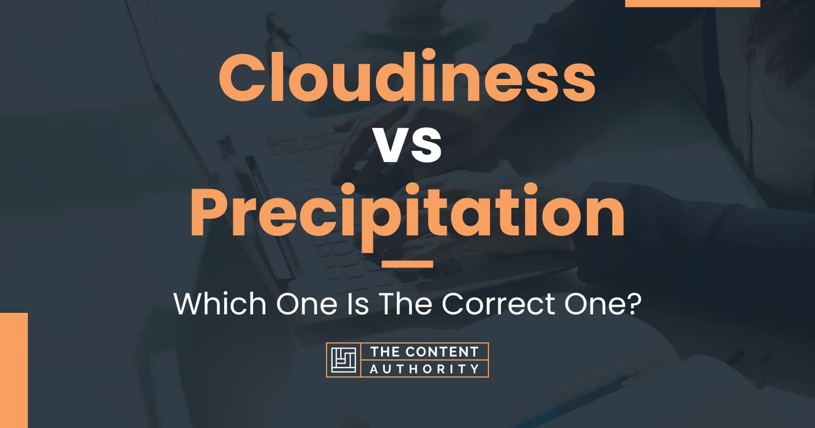 Cloudiness vs Precipitation: Which One Is The Correct One?
