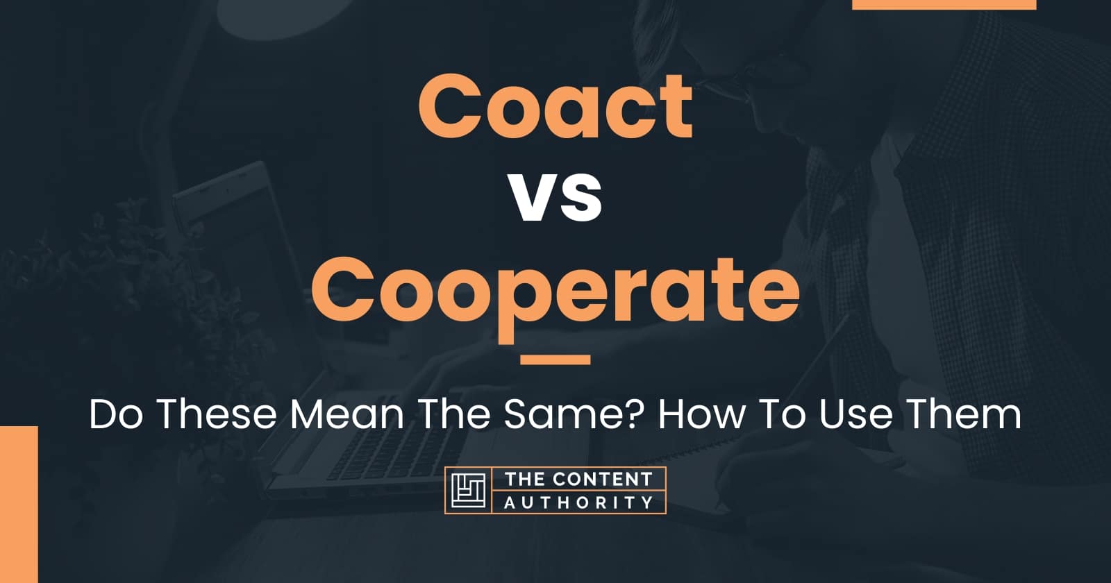 Coact vs Cooperate Do These Mean The Same? How To Use Them