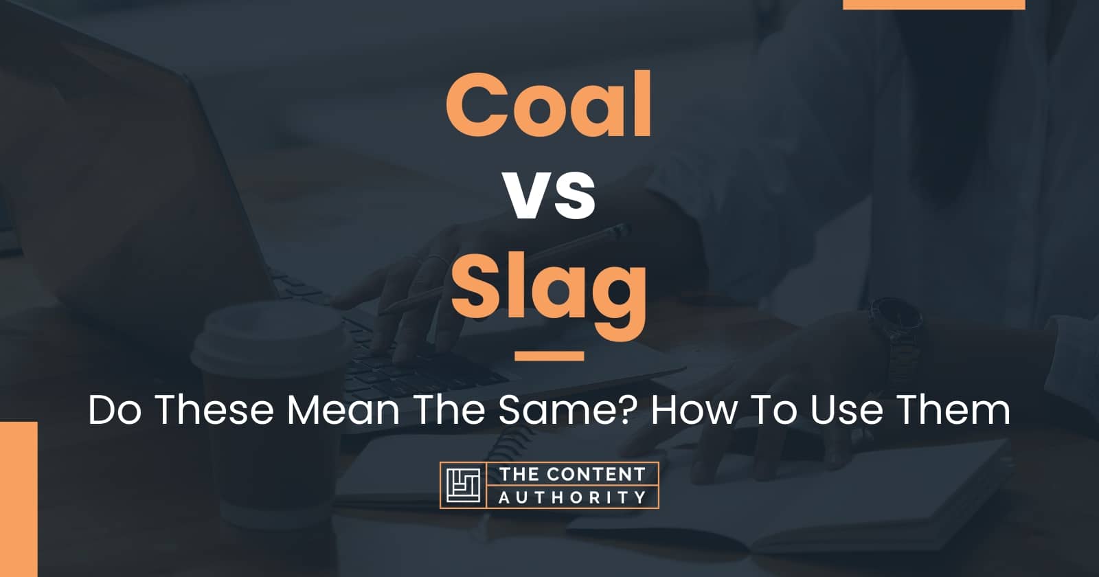 Coal vs Slag: Do These Mean The Same? How To Use Them