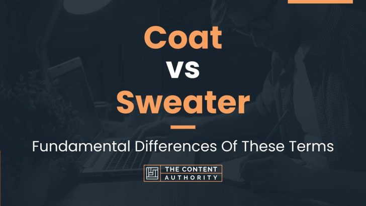 Coat vs Sweater: Fundamental Differences Of These Terms