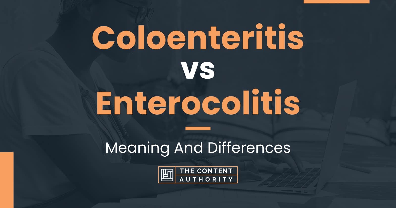 Coloenteritis vs Enterocolitis: Meaning And Differences