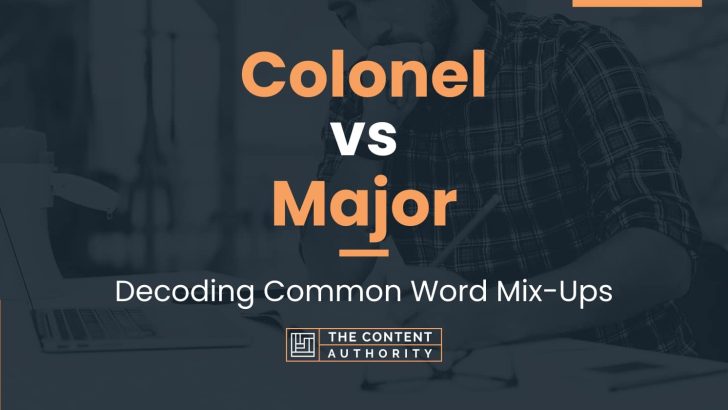 Colonel vs Major: Decoding Common Word Mix-Ups