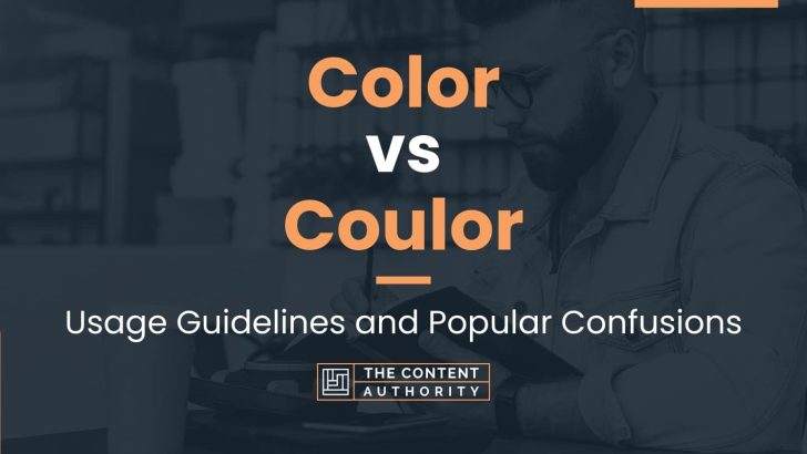 Color vs Coulor: Usage Guidelines and Popular Confusions