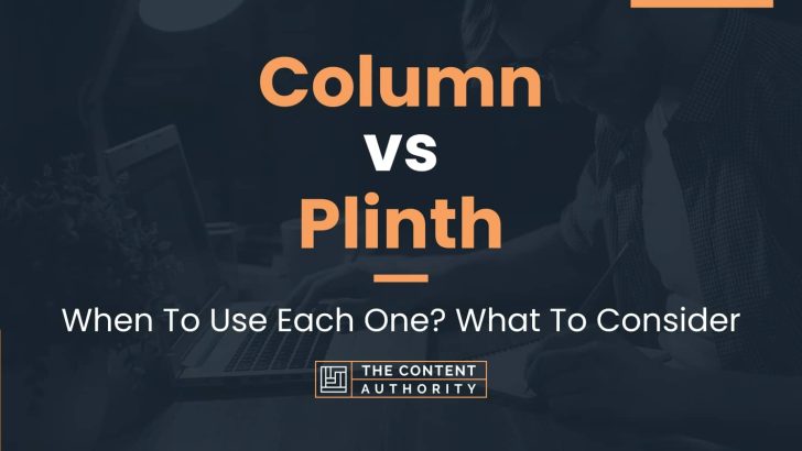 Column vs Plinth: When To Use Each One? What To Consider