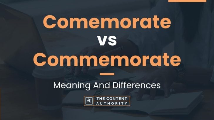 comemorate-vs-commemorate-meaning-and-differences