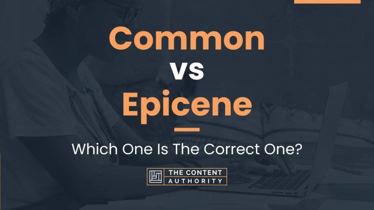 Common vs Epicene: Which One Is The Correct One?