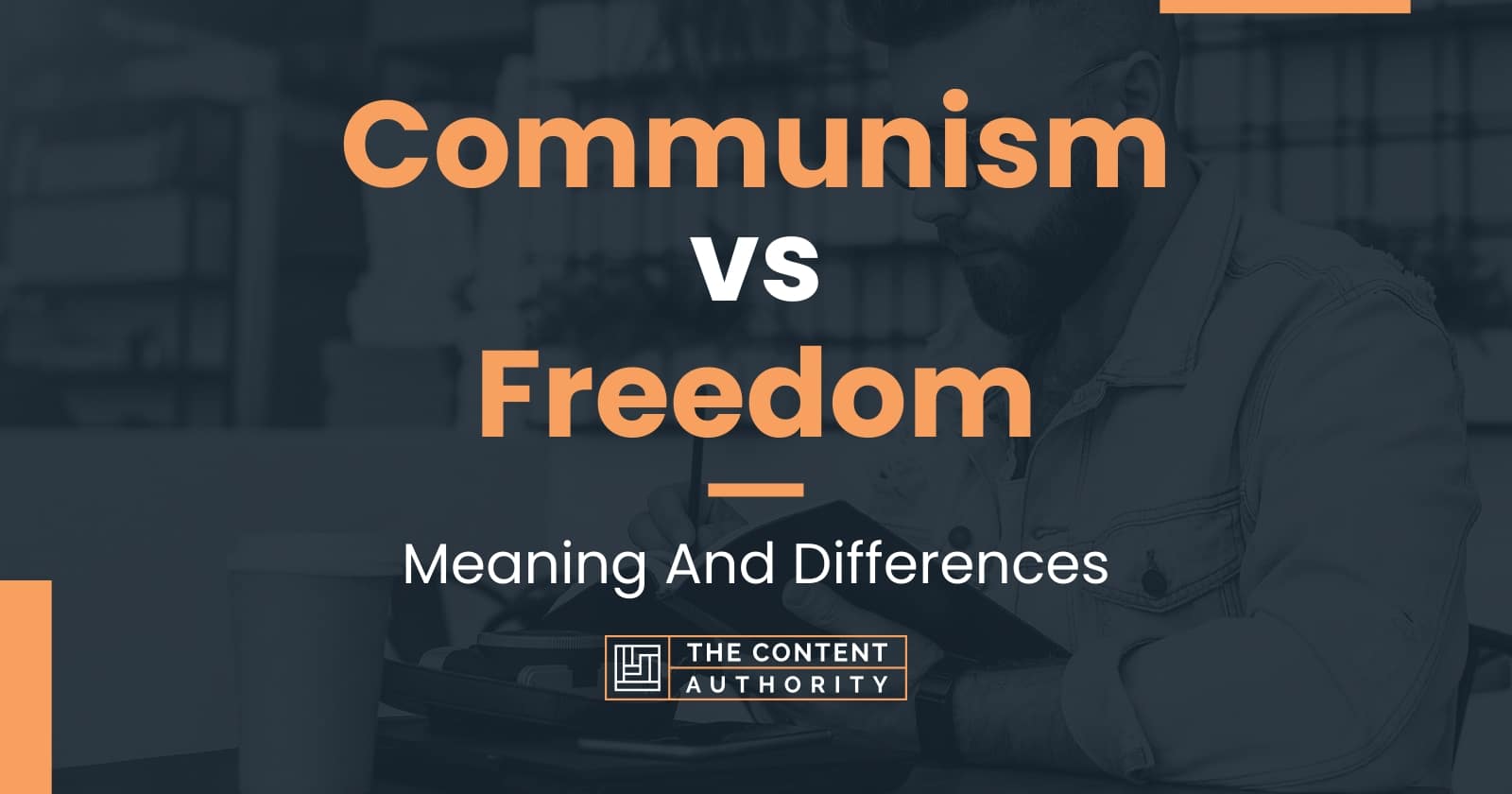 Communism vs Freedom: Meaning And Differences