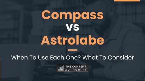 Compass vs Astrolabe: When To Use Each One? What To Consider