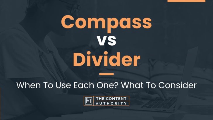 Compass vs Divider: When To Use Each One? What To Consider