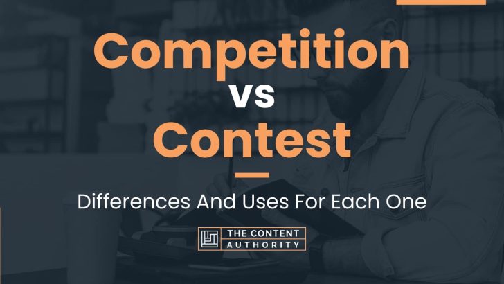 Competition vs Contest: Differences And Uses For Each One