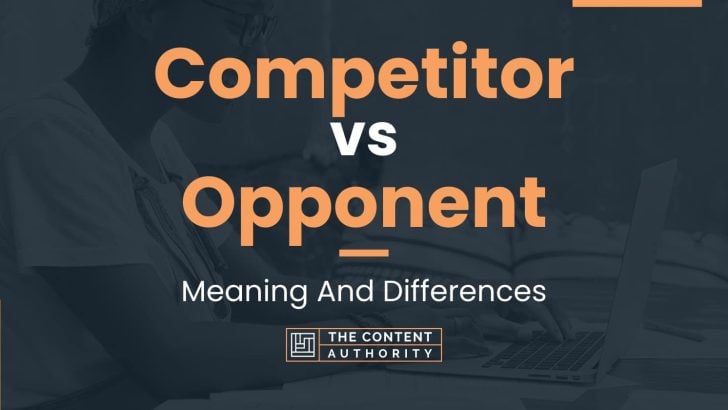 Competitor vs Opponent: Meaning And Differences