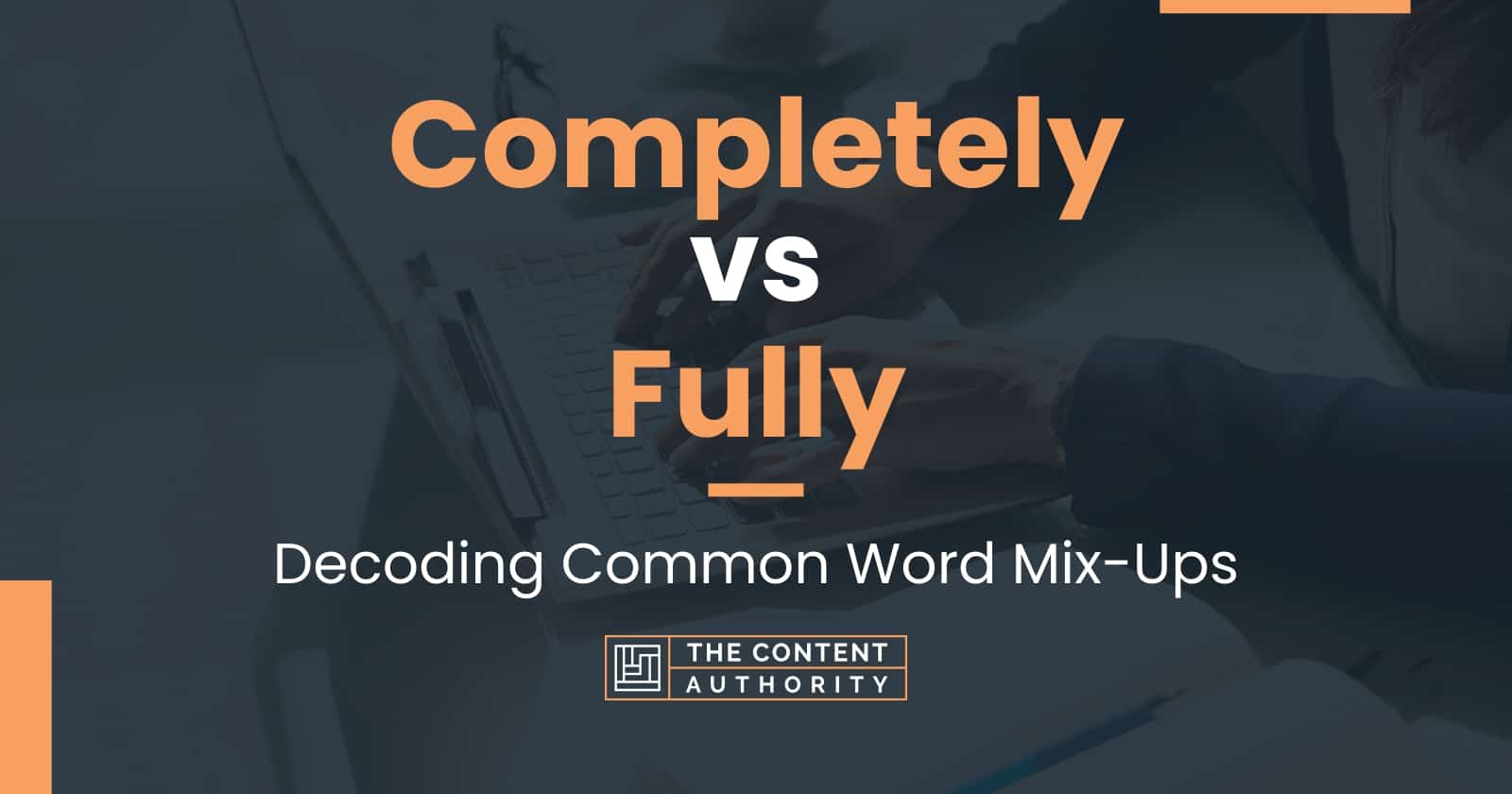 completely-vs-fully-decoding-common-word-mix-ups