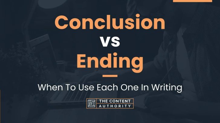 Conclusion vs Ending: When To Use Each One In Writing