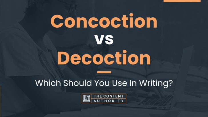Concoction vs Decoction: Which Should You Use In Writing?
